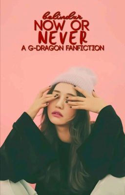 Now or Never||G-Dragon