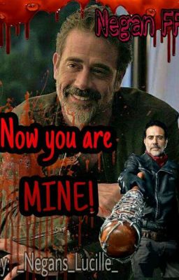 Now you are Mine! // Negan FF