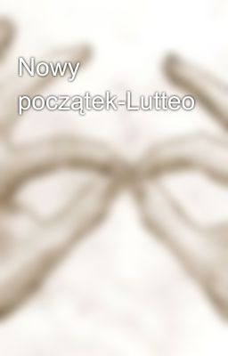 Nowy początek-Lutteo