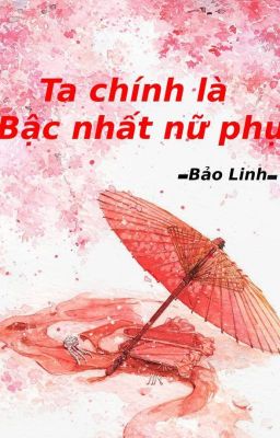 [NP,Xuyên] TA CHÍNH LÀ BẬC NHẤT NỮ PHỤ (Bảo Linh)