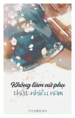 [NT] Không làm nữ phụ thật nhiều năm - Nịnh Mông Phan Đường.