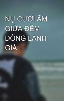 NỤ CƯỜI ẤM GIỮA ĐÊM ĐÔNG LẠNH GIÁ