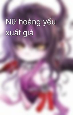 Nữ hoàng yếu xuất giá