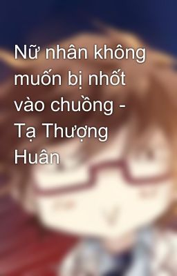 Nữ nhân không muốn bị nhốt vào chuồng - Tạ Thượng Huân