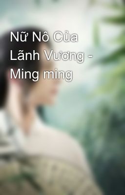 Nữ Nô Của Lãnh Vương - Ming ming