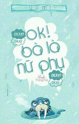 [Nữ Phụ]Ok ! Bà Là Nữ Phụ