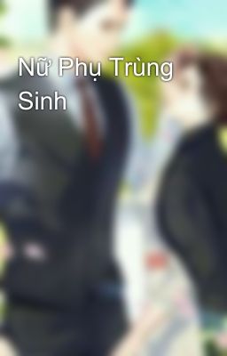 Nữ Phụ Trùng Sinh