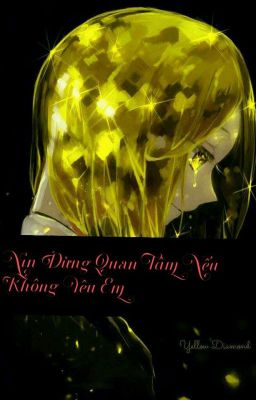 [NỮ PHỤ] XIN ĐỪNG QUAN TÂM KHI KHÔNG YÊU EM 