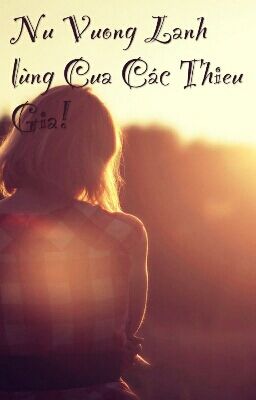 Nữ Vương Lạnh lùng Của Các Thiếu Gia! 