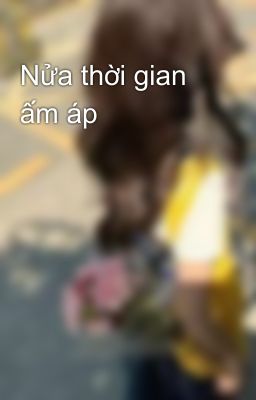 Nửa thời gian ấm áp