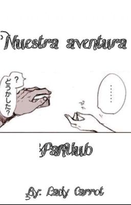 Nuestra aventura (PanUub) One-shot