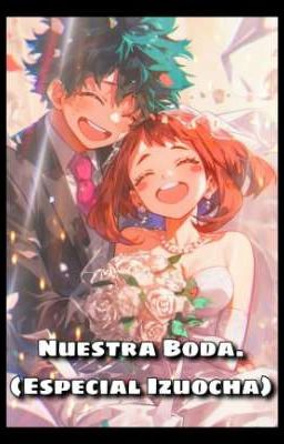 Nuestra Boda. (Especial Izuocha)