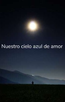 Nuestro cielo azul de amor 