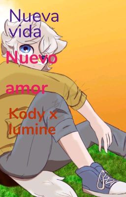 nueva vida nuevo amor(kody x lumine)