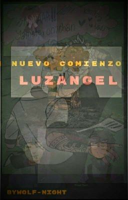 Nuevo Comienzo | Luzangel [¡TERMINADA!]