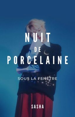 nuit de porcelaine (sous la fenêtre) [yoonkook]