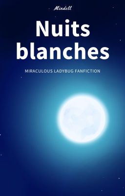 Nuits blanches - Miraculous Ladybug Fanfiction