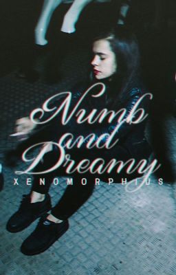 Numb and dreamy