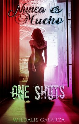 Nunca es Mucho | ONE SHOTS