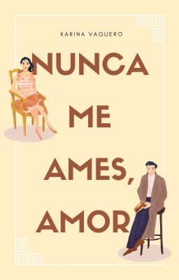 Nunca me ames, amor