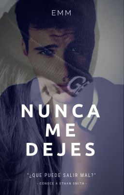 Nunca Me Dejes ||Libro 2|| Trilogía Nunca ✔