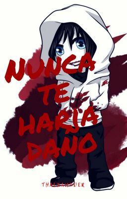 Nunca te haría daño II Jeff The Killer x (Tn) II ThaliaUnder