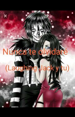 Nunca te olvide (Laughing Jack y tu)