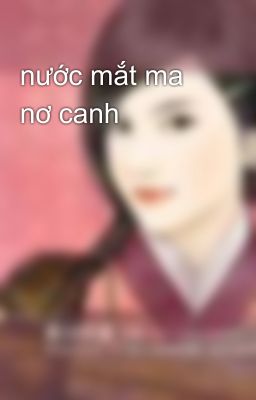 nước mắt ma nơ canh