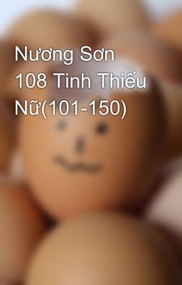 Nương Sơn 108 Tinh Thiếu Nữ(101-150)