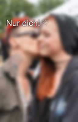 Nur dich! ♡