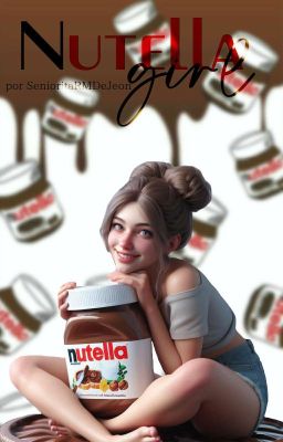 NUTELLA GIRL. © 2024 🔞 |JEON.JK.| ©️ #SRMDJ