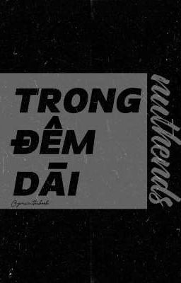 [Nuthends] Trong đêm dài.