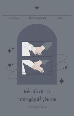 [NVNT| 05] Guria - Nếu tôi chỉ có 100 ngày để yêu em