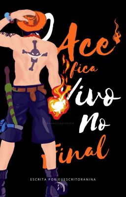 O Ace fica vivo no final - Fanfic One Piece