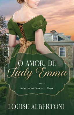 O amor de Lady Emma | Reencontros de amor -  Livro 1  **AMOSTRA**