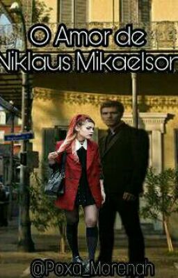 O amor De Niklaus Mikaelson(1°temp)