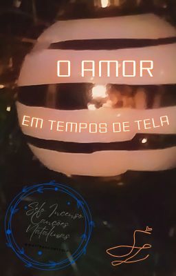 O Amor em Tempos de Tela