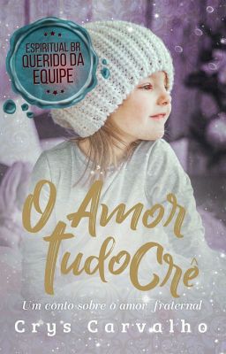 O Amor Tudo Crê [DEGUSTAÇÃO | DISPONÍVEL NA AMAZON]