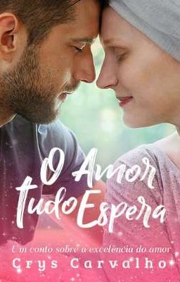 O Amor Tudo Espera [DEGUSTAÇÃO | DISPONÍVEL NA AMAZON]