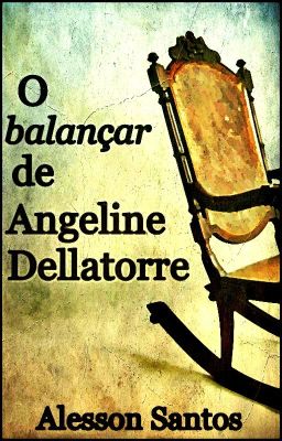 O balançar de Angeline Dellatorre (COMPLETO)