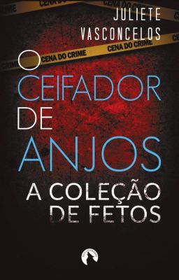 O Ceifador de Anjos: A Coleção de Fetos