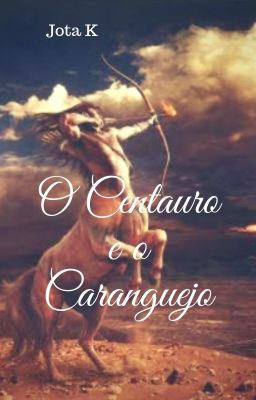 O Centauro e o Caranguejo (Em Pausa)