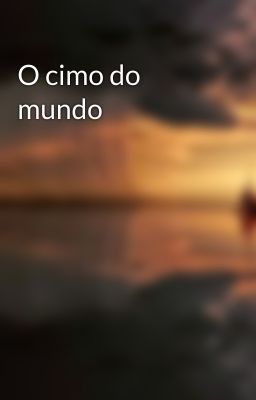 O cimo do mundo