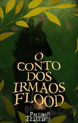 🍃O CONTO DOS IRMÃOS FLOOD🍃