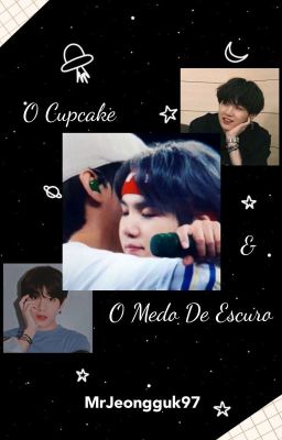 O Cupcake e o medo de escuro | Taegi