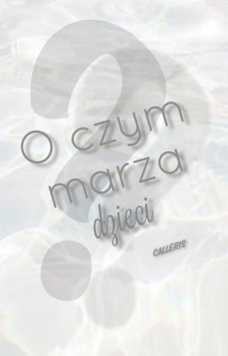 °O czym marzą dzieci...?°