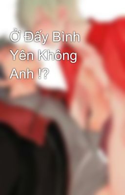 Ở Đấy Bình Yên Không Anh !?