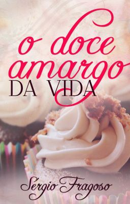 O doce amargo da vida