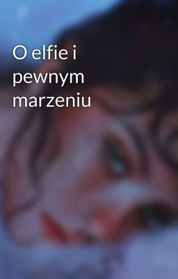 O elfie i pewnym marzeniu