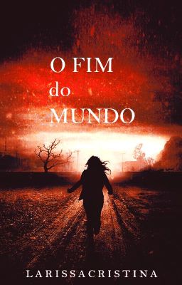 O Fim do Mundo [CONCLUÍDO]